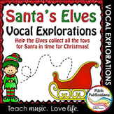 Vocal Exploration: Christmas - Santa's Elves Digital Resources